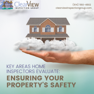 Clear View Inspection Group Key Areas Home Inspectors Evaluate Ensuring Your Property's Safety
