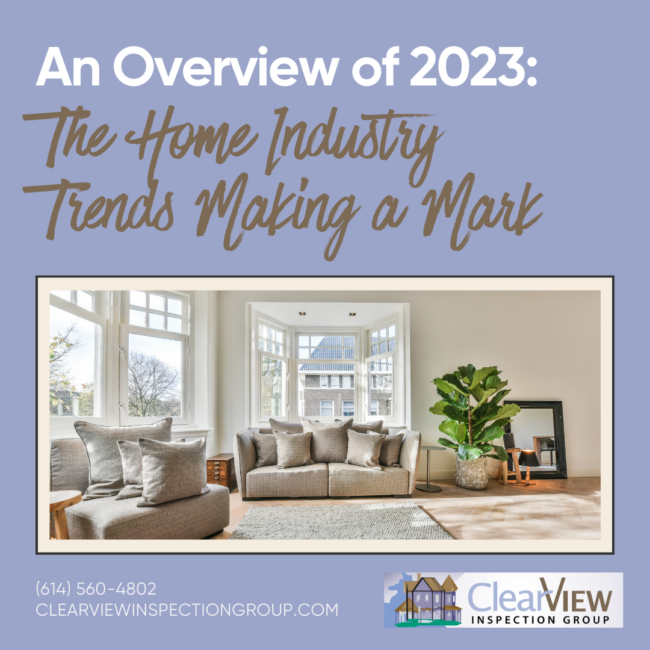 Clear View Inspection Group An Overview of 2023_ The Home Industry Trends Making a Mark An Overview of 2023: The Home Industry Trends Making a Mark