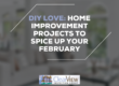 DIY Love: Home Improvement Projects to Spice Up Your February